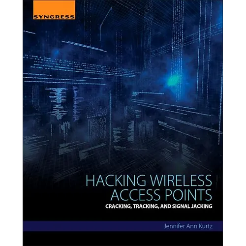 Hacking Wireless Access Points: Cracking, Tracking, and Signal Jacking - Paperback