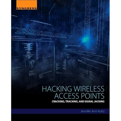 Hacking Wireless Access Points: Cracking, Tracking, and Signal Jacking - Paperback
