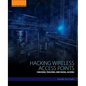 Hacking Wireless Access Points: Cracking, Tracking, and Signal Jacking - Paperback