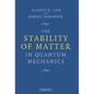 The Stability of Matter in Quantum Mechanics - Hardcover