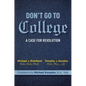 Don't Go to College: A Case for Revolution - Hardcover
