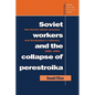 Soviet Workers and the Collapse of Perestroika: The Soviet Labour Process and Gorbachev's Reforms, 1985 1991 - Paperback