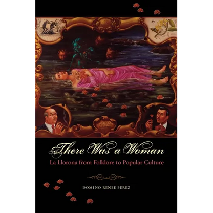 There Was a Woman: La Llorona from Folklore to Popular Culture - Paperback