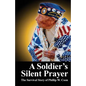A Soldier's Silent Prayer: The Survival Story of Phillip W. Coon - Paperback