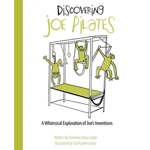 Discovering Joe Pilates: A Whimsical Exploration of Joe's Inventions - Paperback