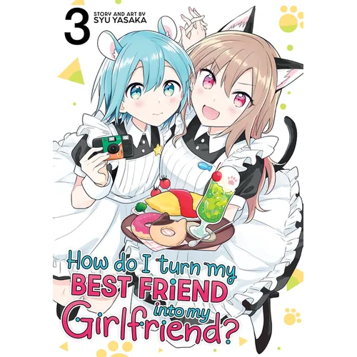 How Do I Turn My Best Friend Into My Girlfriend? Vol. 3 - Paperback