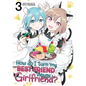How Do I Turn My Best Friend Into My Girlfriend? Vol. 3 - Paperback