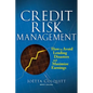 Credit Risk Management: How to Avoid Lending Disasters and Maximize Earnings - Hardcover