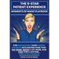 The 9-Star Patient Experience: MOMENTS OF MAGIC PLAYBOOK: For ENCHANTING Your DENTAL PATIENTS Into Raving Fans That Pay More, Refer A Lot More & Stay - Paperback