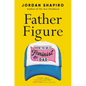 Father Figure: How to Be a Feminist Dad - Hardcover