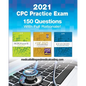 CPC Practice Exam 2021: Includes 150 practice questions, answers with full rationale, exam study guide and the official proctor-to-examinee instructio - Paperback