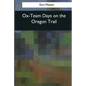 Ox-Team Days on the Oregon Trail - Paperback