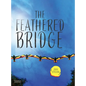 The Feathered Bridge - Hardcover