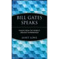 Bill Gates Speaks: Insight from the World's Greatest Entrepreneur - Hardcover