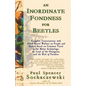 An Inordinate Fondness for Beetles: Campfire Conversations with Alfred Russel Wallace on People and Nature Based on Common Travel in the Malay Archipe - Paperback