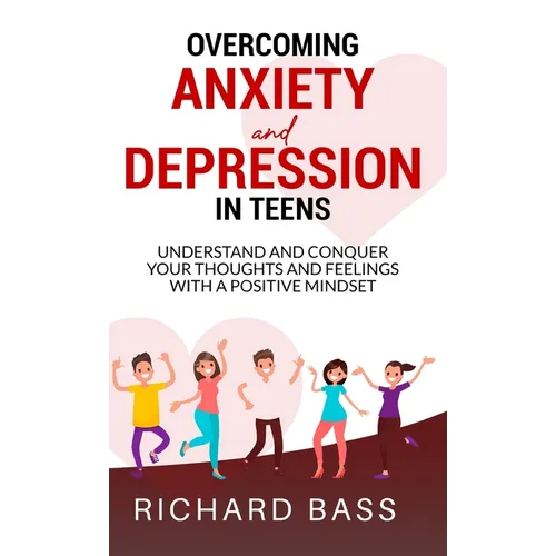 Overcoming Anxiety and Depression in Teens - Hardcover