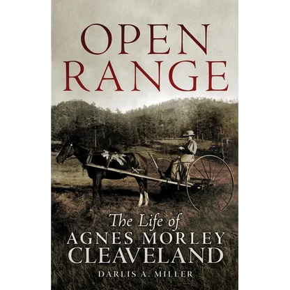 Open Range: The Life of Agnes Morley Cleaveland Volume 26 - Hardcover