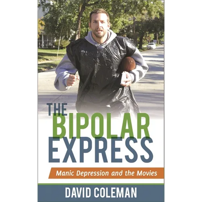 The Bipolar Express: Manic Depression and the Movies - Hardcover