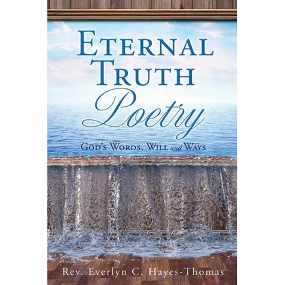 Eternal Truth Poetry: God's Words, Will and Ways - Paperback