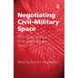 Negotiating Civil-Military Space: Redefining Roles in an Unpredictable World - Paperback