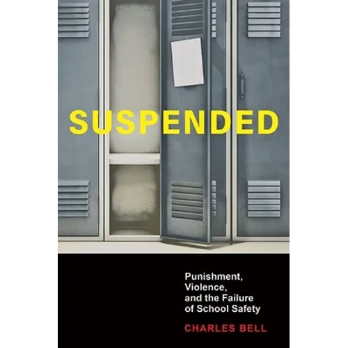Suspended: Punishment, Violence, and the Failure of School Safety - Hardcover