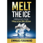 Melt The Ice: A Millennial's Guide: 9 Ways to Earn $9K in 90 Days - Paperback