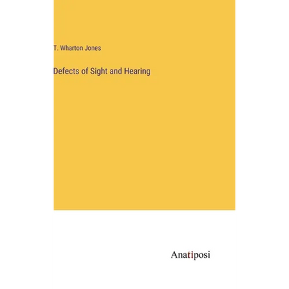 Defects of Sight and Hearing - Hardcover