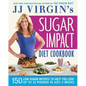 Jj Virgin's Sugar Impact Diet Cookbook: 150 Low-Sugar Recipes to Help You Lose Up to 10 Pounds in Just 2 Weeks - Paperback
