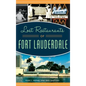Lost Restaurants of Fort Lauderdale - Hardcover