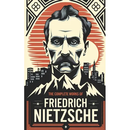 The Complete Works of Nietzsche - Paperback