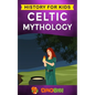 Celtic Mythology: History for kids: A captivating Celtic myths of Celtic Gods, Goddesses and Heroes - Paperback