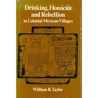 Drinking, Homicide, and Rebellion in Colonial Mexican Villages - Paperback