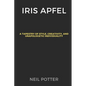 Iris Apfel: A Tapestry of Style, Creativity, and Unapologetic Individuality - Paperback