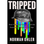 Tripped: Nazi Germany, the Cia, and the Dawn of the Psychedelic Age - Hardcover