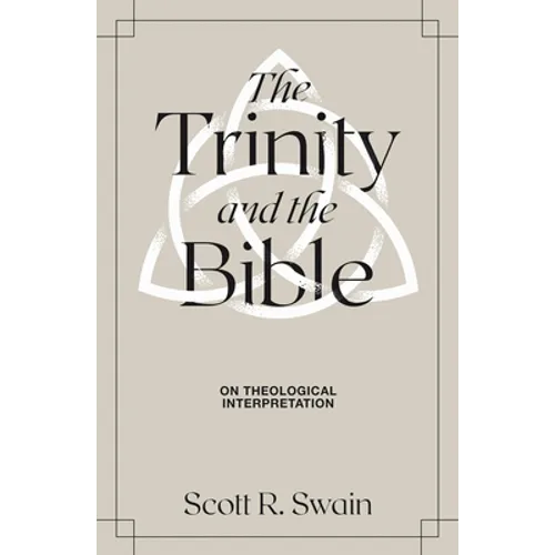 The Trinity & the Bible: On Theological Interpretation - Hardcover