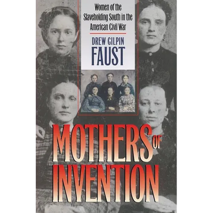 Mothers of Invention: Women of the Slaveholding South in the American Civil War - Paperback