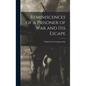 Reminiscences of a Prisoner of war and his Escape - Hardcover
