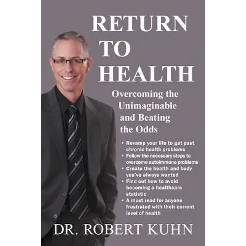 Return to Health: Overcoming the Unimaginable and Beating the Odds - Paperback
