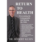 Return to Health: Overcoming the Unimaginable and Beating the Odds - Paperback