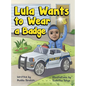 Lula Wants to Wear a Badge - Hardcover