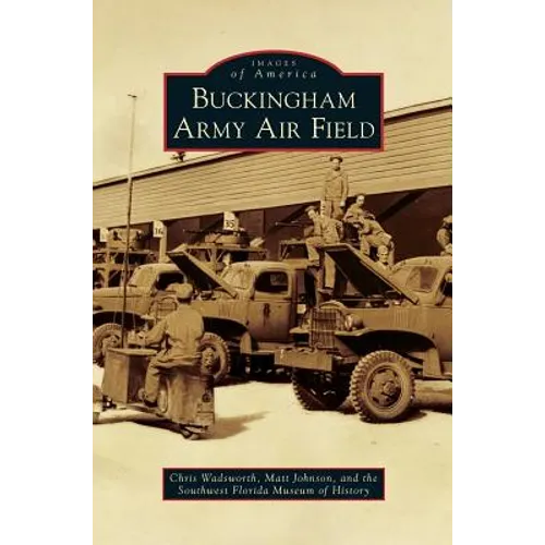 Buckingham Army Air Field - Hardcover