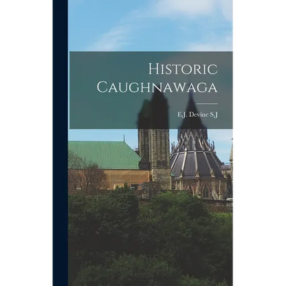 Historic Caughnawaga - Hardcover