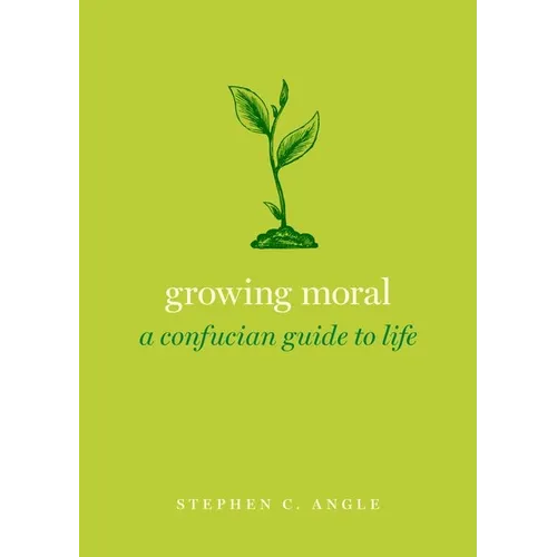 Growing Moral: A Confucian Guide to Life - Hardcover