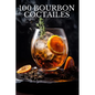 100 Bourbon Coctailes by Eric O'Brien - Paperback