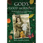 God's "Good Morning": The Spiritual Journey of a Mother Raising a Special Needs Child - Paperback