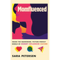Momfluenced: Inside the Maddening, Picture-Perfect World of Mommy Influencer Culture - Hardcover