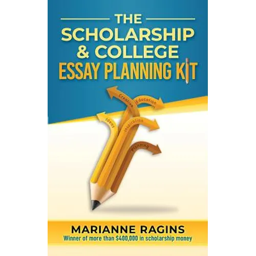 The Scholarship and College Essay Planning Kit: A Guide for Uneasy Student Writers - Paperback