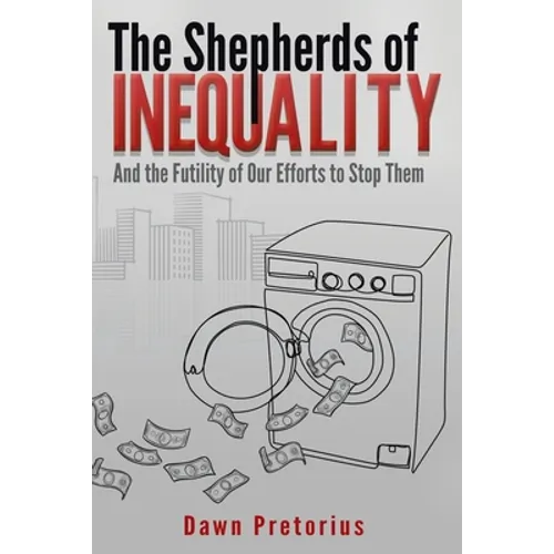 The Shepherds of Inequality: And the Futility of Our Efforts to Stop Them - Paperback