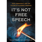 It's Not Free Speech: Race, Democracy, and the Future of Academic Freedom - Hardcover