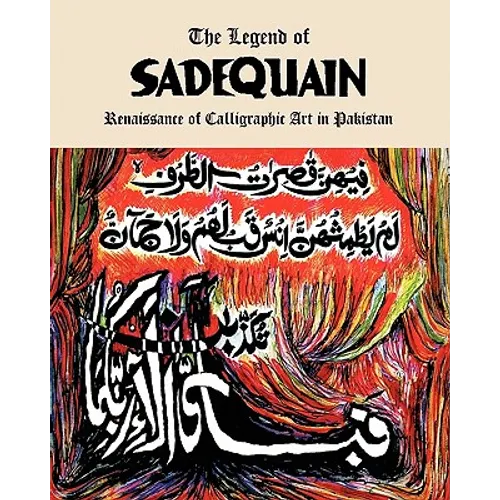 The Legend of Sadequain: Renaissance of Calligraphic Art in Pakistan - Paperback